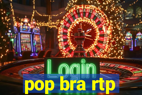 pop bra rtp